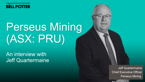 From the helm: Perseus Mining (ASX:PRU), Jeff Quartermaine, CEO